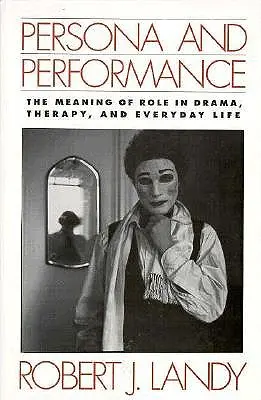 Persona and Performance: Význam roly v dráme, terapii a každodennom živote - Persona and Performance: The Meaning of Role in Drama, Therapy, and Everyday Life