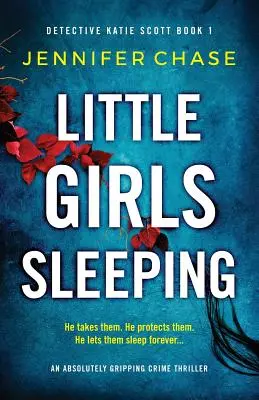 Spiace dievčatká: Absolútne strhujúci kriminálny thriller - Little Girls Sleeping: An absolutely gripping crime thriller
