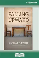 Pád nahor: (16pt Large Print Edition) - Falling Upward: A Spirituality for the Two Halves of Life (16pt Large Print Edition)