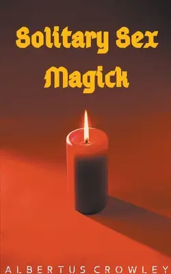 Osamelá sexuálna mágia - Solitary Sex Magick
