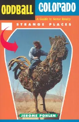 Zvláštne Colorado: Sprievodca po niektorých naozaj zvláštnych miestach - Oddball Colorado: A Guide to Some Really Strange Places