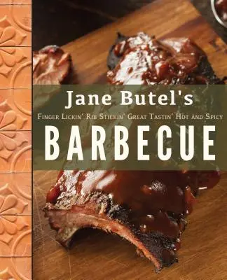 Jane Butel's Finger Lickin', Rib Stickin', Great Tastin', Hot and Spicy Barbecue (Jane Butelová: Pálivá a pikantná grilovačka) - Jane Butel's Finger Lickin', Rib Stickin', Great Tastin', Hot and Spicy Barbecue