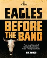 Eagles (Orly): V diaľke: Pred kapelou - Eagles: Before the Band