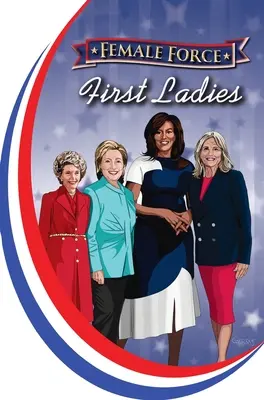 Ženská sila: Prvé dámy: Michelle Obama, Jill Biden, Hillary Clinton a Nancy Reagan - Female Force: First Ladies: Michelle Obama, Jill Biden, Hillary Clinton and Nancy Reagan