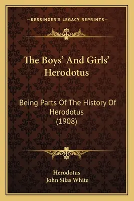 Herodotos pre chlapcov a dievčatá: časti Herodotových dejín (1908) - The Boys' And Girls' Herodotus: Being Parts Of The History Of Herodotus (1908)