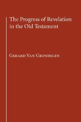 Pokrok zjavenia v Starom zákone - The Progress of Revelation in the Old Testament