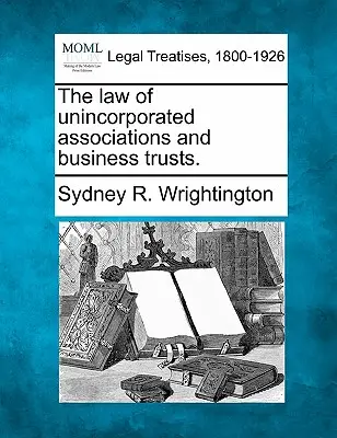 Právo združení bez právnej subjektivity a obchodných trustov. - The Law of Unincorporated Associations and Business Trusts.