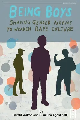 Byť chlapcami: Formovanie rodových noriem na oslabenie kultúry znásilnenia - Being Boys: Shaping gender norms to weaken rape culture
