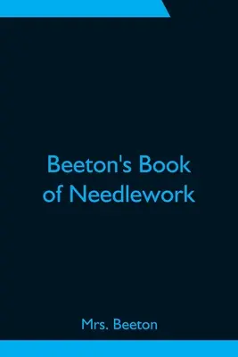 Beetonovej kniha ručných prác - Beeton's Book of Needlework