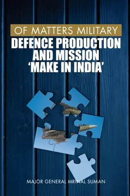 Z vojenských záležitostí: Obranná výroba a misia Make in India - Of Matters Military: Defence Production and Mission Make in India