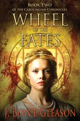 Koleso osudu: Druhá kniha Karolínskych kroník - Wheel of the Fates: Book Two of the Carolingian Chronicles