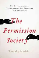 Spoločnosť povolení: Ako vládnuca trieda mení naše slobody na privilégiá a čo s tým môžeme urobiť - The Permission Society: How the Ruling Class Turns Our Freedoms Into Privileges and What We Can Do about It