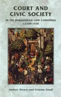 Dvor a občianska spoločnosť v Burgundskej nížine v rokoch 1420 - 1530 - Court and Civic Society in the Burgundian Low Countries C.1420-1530