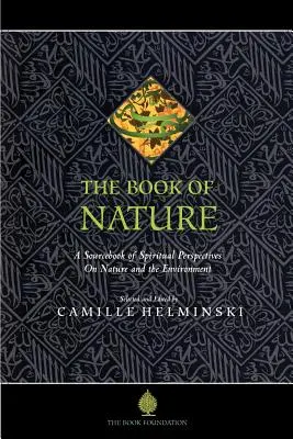 Kniha prírody: Kniha duchovných pohľadov na prírodu a životné prostredie - The Book of Nature: A Sourcebook of Spiritual Perspectives on Nature and the Environment