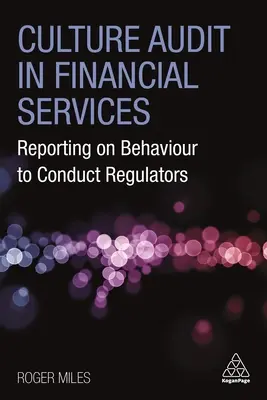 Audit kultúry vo finančných službách: Podávanie správ o správaní regulačným orgánom v oblasti správania - Culture Audit in Financial Services: Reporting on Behaviour to Conduct Regulators