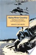 Krajina dažďovej rieky: Krátka história regiónu na hranici Minnesoty a Ontária - Rainy River Country: A Brief History of the Region Bordering Minnesota and Ontario
