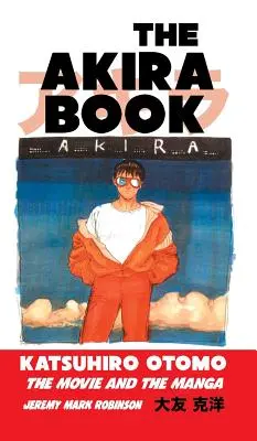 Kniha Akira: Katsuhiro Otomo: Knižka: Film a manga - The Akira Book: Katsuhiro Otomo: The Movie and the Manga