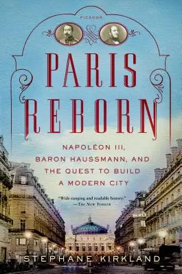 Paríž znovuzrodený: Napolon III, barón Haussmann a snaha vybudovať moderné mesto - Paris Reborn: Napolon III, Baron Haussmann, and the Quest to Build a Modern City
