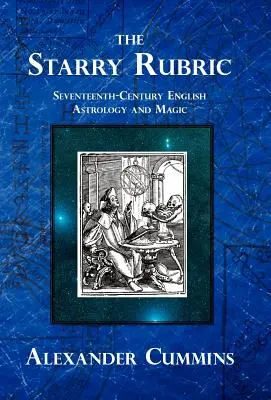 Hviezdna rubrika: Anglická astrológia a mágia sedemnásteho storočia - The Starry Rubric: Seventeenth-Century English Astrology and Magic