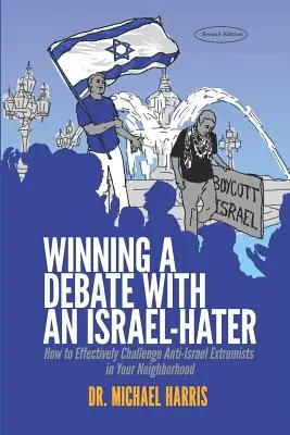 Víťazná debata s nenávistníkom Izraela: Ako účinne čeliť protiizraelským extrémistom vo svojom okolí - Winning a Debate with an Israel-Hater: How to Effectively Challenge Anti-Israel Extremists in Your Neighborhood