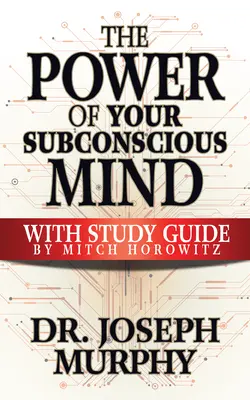 Sila vášho podvedomia so študijnou príručkou - The Power of Your Subconscious Mind with Study Guide