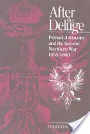 Po potope: Poľsko-Litva a druhá severná vojna, 1655 1660 - After the Deluge: Poland-Lithuania and the Second Northern War, 1655 1660