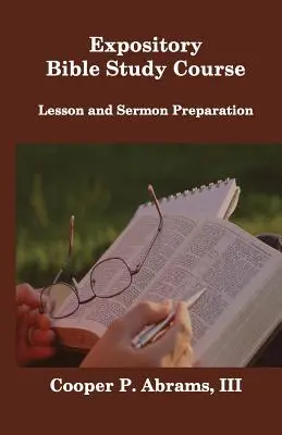 Výkladový kurz štúdia Biblie: Príprava lekcie a kázne - Expository Bible Study Course: Lesson and Sermon Preparation