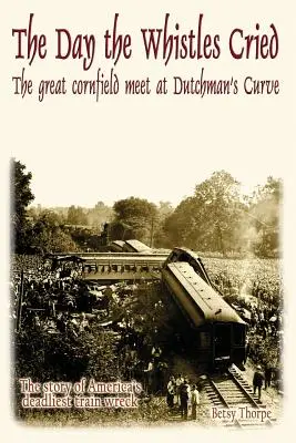 Deň, keď píšťaly plakali: Veľké stretnutie na kukuričnom poli v Dutchman's Cuve - The Day the Whistles Cried: The Great Cornfield Meet at Dutchman's Cuve