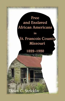 Slobodní a zotročení Afroameričania v okrese St. Francois, Missouri, 1822-1920 - Free and Enslaved African Americans in St. Francois County, Missouri, 1822-1920