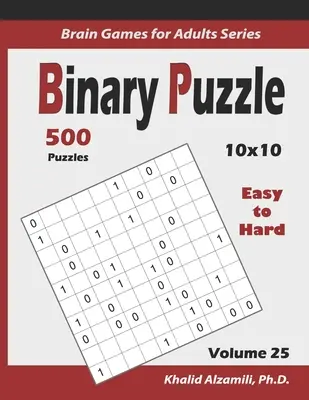 Binárne puzzle: 500 ľahkých až ťažkých (10x10): : Udržujte svoj mozog mladý - Binary Puzzle: 500 Easy to Hard (10x10): : Keep Your Brain Young