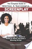 Kompletný sprievodca písaním úspešného scenára: Všetko, čo potrebujete vedieť na napísanie a predaj víťazného scenára - The Complete Guide to Writing a Successful Screenplay: Everything You Need to Know to Write and Sell a Winning Script