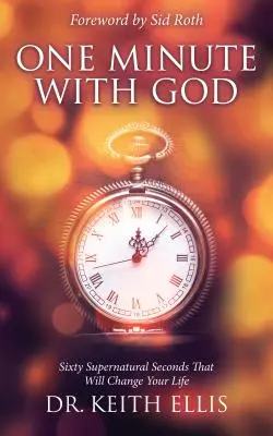 Minúta s Bohom: Šesťdesiat nadprirodzených sekúnd, ktoré zmenia váš život - One Minute with God: Sixty Supernatural Seconds That Will Change Your Life
