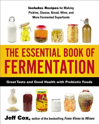 Základná kniha o kvasení: Skvelá chuť a dobré zdravie s probiotickými potravinami - The Essential Book of Fermentation: Great Taste and Good Health with Probiotic Foods