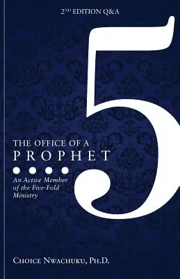 Úrad proroka 2. vydanie s otázkami a odpoveďami: Aktívny člen päťnásobnej služby - The Office of a Prophet 2nd Edition with Q & A: An Active Member of the Five Fold Ministry