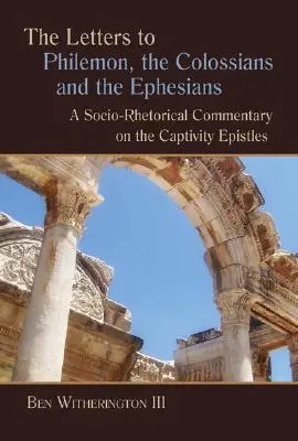 Listy Filemonovi, Kolosanom a Efezanom: Listy Filištíncom: Sociálno-rétorický komentár k Listom zo zajatia - Letters to Philemon, the Colossians, and the Ephesians: A Socio-Rhetorical Commentary on the Captivity Epistles