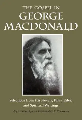 Evanjelium v Georgeovi MacDonaldovi: výber z jeho románov, rozprávok a duchovných spisov - The Gospel in George MacDonald: Selections from His Novels, Fairy Tales, and Spiritual Writings