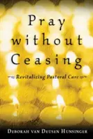 Modli sa bez prestania: Oživenie pastoračnej starostlivosti - Pray Without Ceasing: Revitalizing Pastoral Care