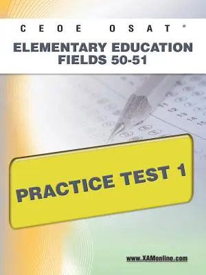 Ceoe Osat Oblasti základného vzdelávania 50-51 Praktický test 1 - Ceoe Osat Elementary Education Fields 50-51 Practice Test 1