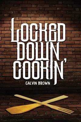 Uzamknuté varenie - Locked Down Cookin'