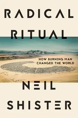 Radikálny rituál: Ako Burning Man zmenil svet - Radical Ritual: How Burning Man Changed the World