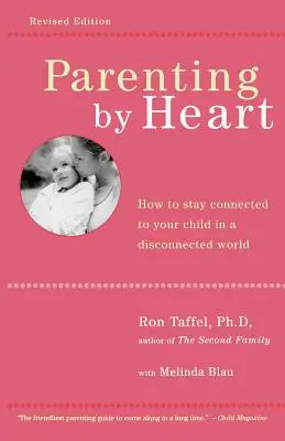 Rodičovstvo srdcom: Ako zostať v kontakte so svojím dieťaťom v odlúčenom svete - Parenting by Heart: How to Stay Connected to Your Child in a Disconnected World