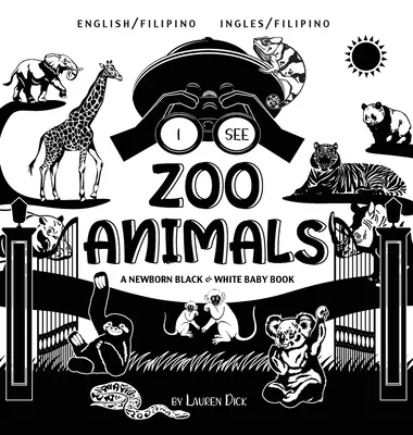 Vidím zvieratá v ZOO: (anglicky / filipínsky) (Ingles / Filipino) A Newborn Black & White Baby Book - I See Zoo Animals: Bilingual (English / Filipino) (Ingles / Filipino) A Newborn Black & White Baby Book