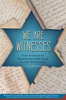 Sme svedkovia: Päť denníkov tínedžerov, ktorí zahynuli počas holokaustu - We Are Witnesses: Five Diaries of Teenagers Who Died in the Holocaust