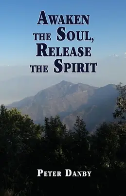 Prebuďte dušu, uvoľnite ducha - Awaken the Soul, Release the Spirit