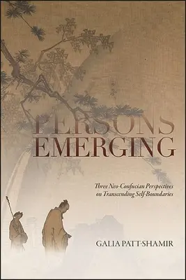 Vznikajúce osoby: Tri neokonfuciánske perspektívy prekonávania vlastných hraníc - Persons Emerging: Three Neo-Confucian Perspectives on Transcending Self-Boundaries