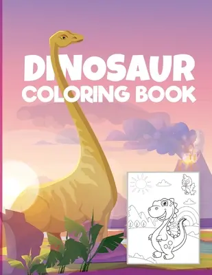 Omaľovánky s dinosaurami pre deti: - Nádherná kniha na vyfarbovanie a aktivity pre deti s motívmi dinosaurov Omaľovánky s dinosaurami pre chlapcov a dievčatá vo veku - Dinosaur coloring book for kids: - Wonderful Coloring & Activity Book for Kids with Dinosaurs Designs Dinosaurs Coloring Pages for Boys and Girls Age