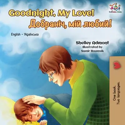 Dobrú noc, moja láska! Dobrá noc (anglicko ukrajinská dvojjazyčná kniha) - Goodnight, My Love!: English Ukrainian Bilingual Book
