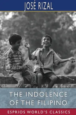 Indolencia Filipíncov (Esprios Classics) - The Indolence of the Filipino (Esprios Classics)