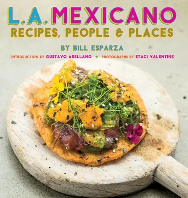 L.A. Mexicano: Recepty, ľudia a miesta - L.A. Mexicano: Recipes, People & Places