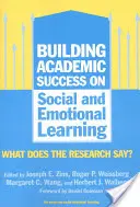 Budovanie akademického úspechu na sociálnom a emocionálnom učení: Čo hovorí výskum? - Building Academic Success on Social and Emotional Learning: What Does the Research Say?